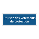 Utilisez des vêtements de protection