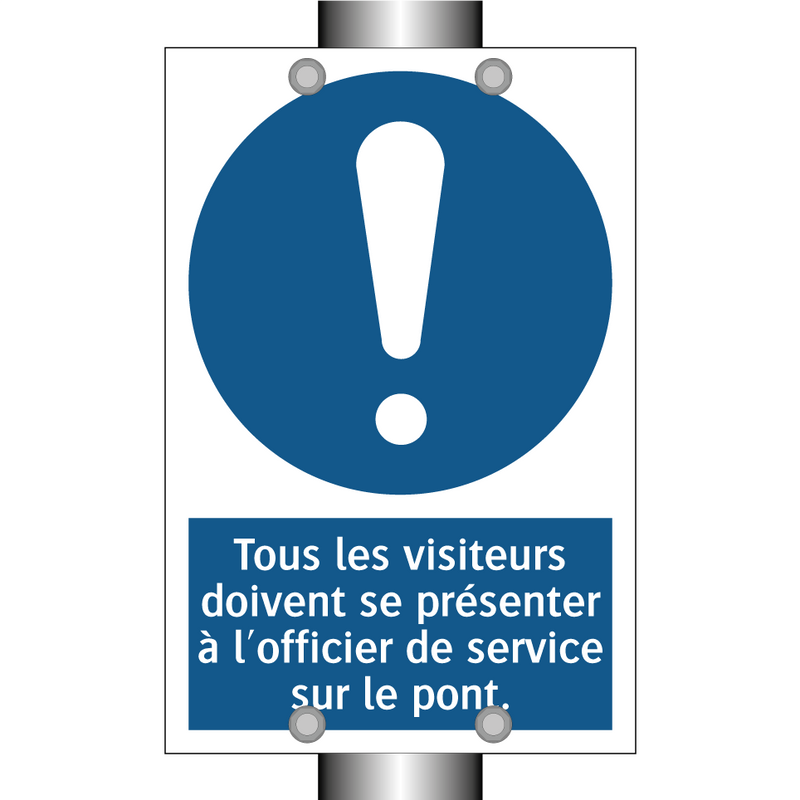 Tous les visiteurs doivent se présenter à l'officier de service sur le pont.