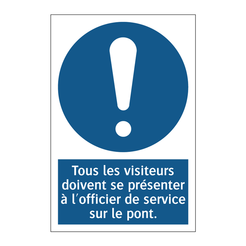 Tous les visiteurs doivent se présenter à l'officier de service sur le pont.