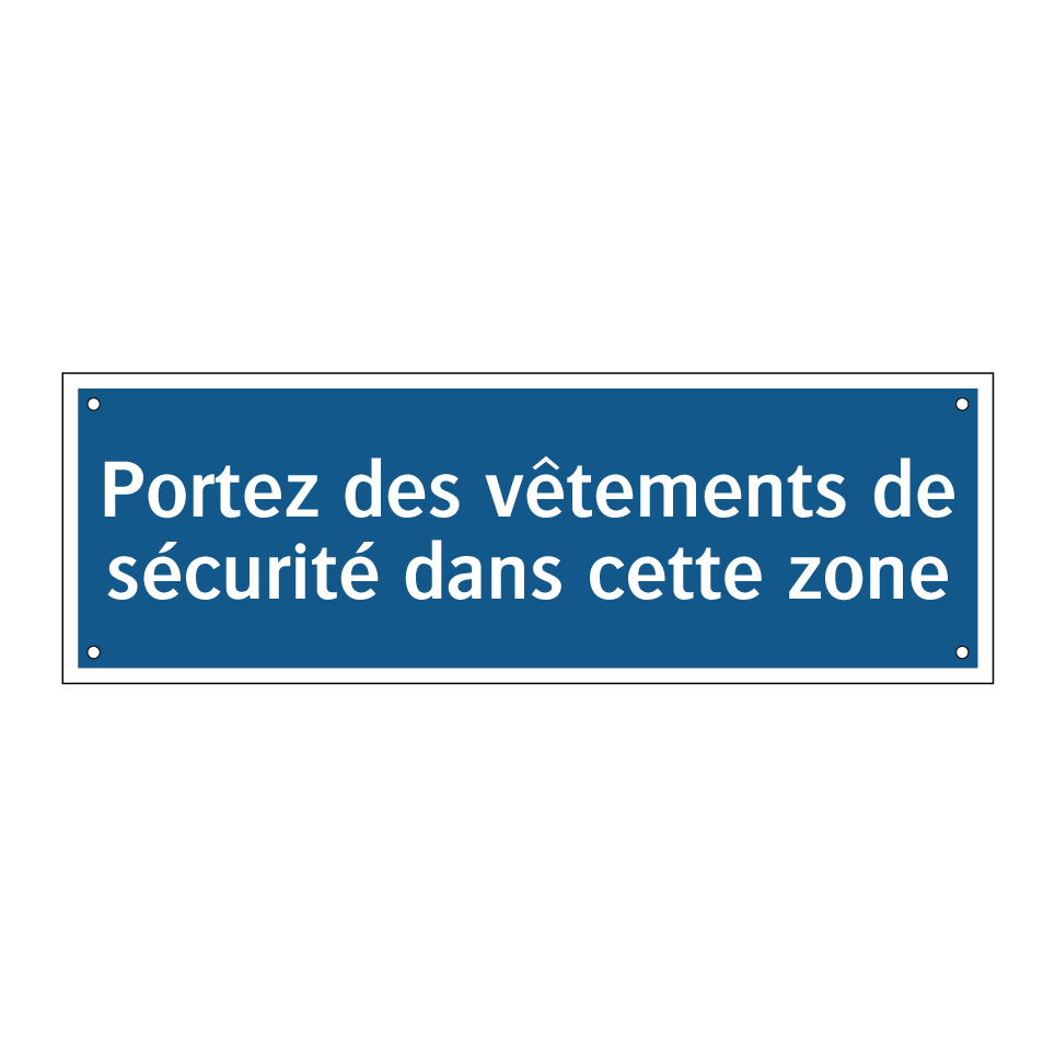 Portez des vêtements de sécurité dans cette zone