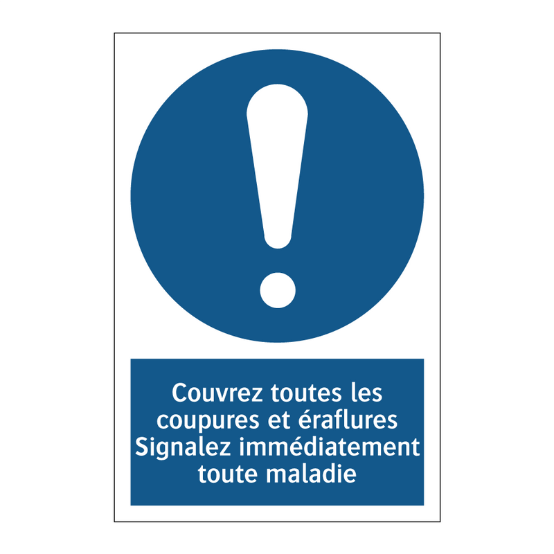 Couvrez toutes les coupures et éraflures Signalez immédiatement toute maladie