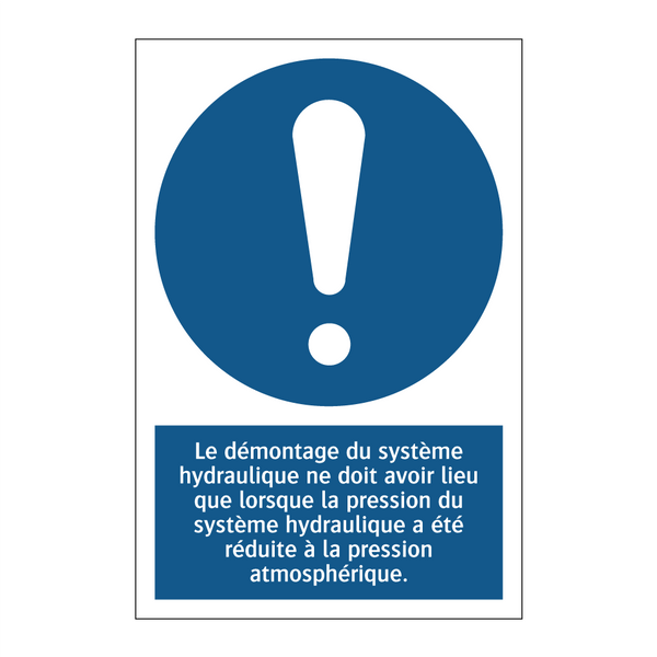Le démontage du système hydraulique ne doit avoir lieu que lorsque la pression du système hydraulique a été réduite à la pression atmosphérique.