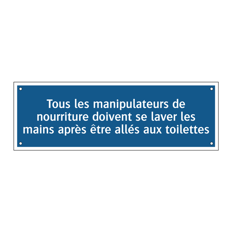 Tous les manipulateurs de nourriture doivent se laver les mains après être allés aux toilettes.