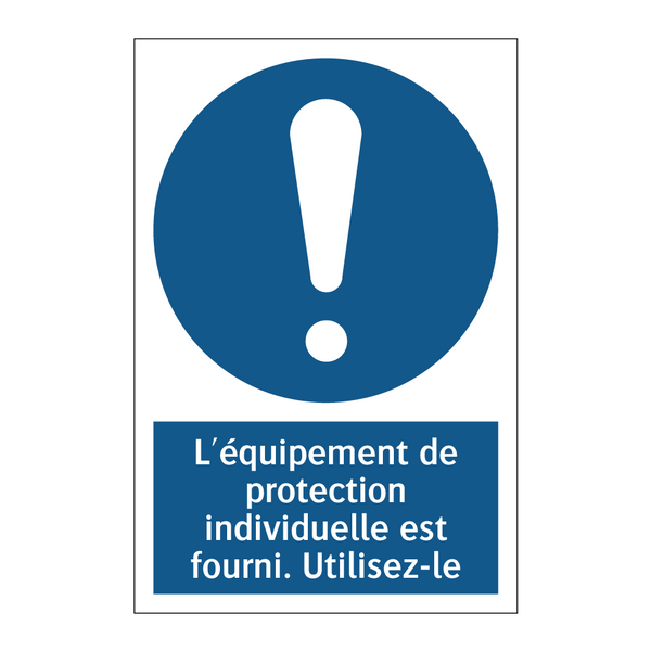 L'équipement de protection individuelle est fourni. Utilisez-le.