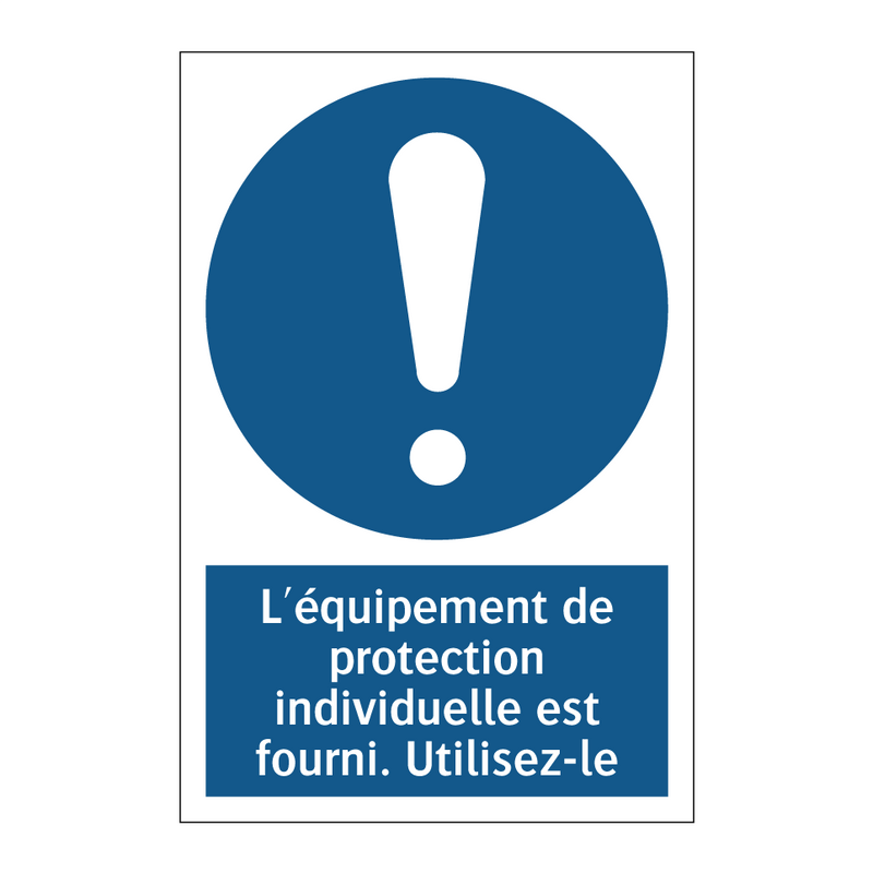 L'équipement de protection individuelle est fourni. Utilisez-le.