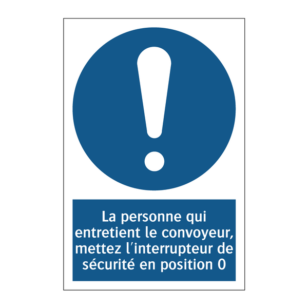 La personne qui entretient le convoyeur, mettez l'interrupteur de sécurité en position 0.
