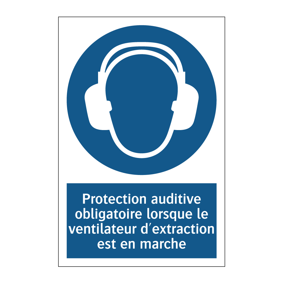 Protection auditive obligatoire lorsque le ventilateur d'extraction est en marche