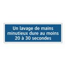 Un lavage de mains minutieux dure au moins 20 à 30 secondes.