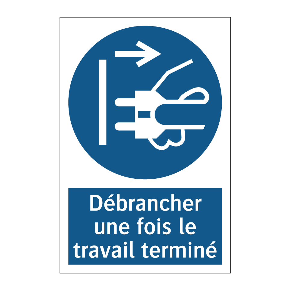 Débrancher une fois le travail terminé