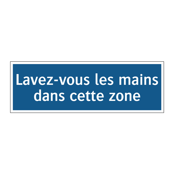 Lavez-vous les mains dans cette zone