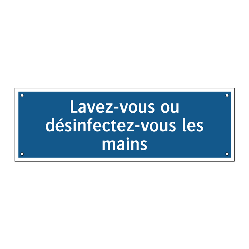 Lavez-vous ou désinfectez-vous les mains