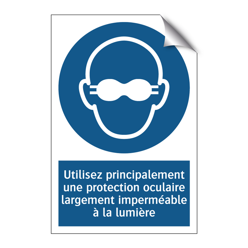 Utilisez principalement une protection oculaire largement imperméable à la lumière