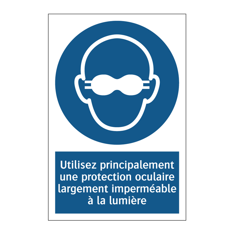 Utilisez principalement une protection oculaire largement imperméable à la lumière