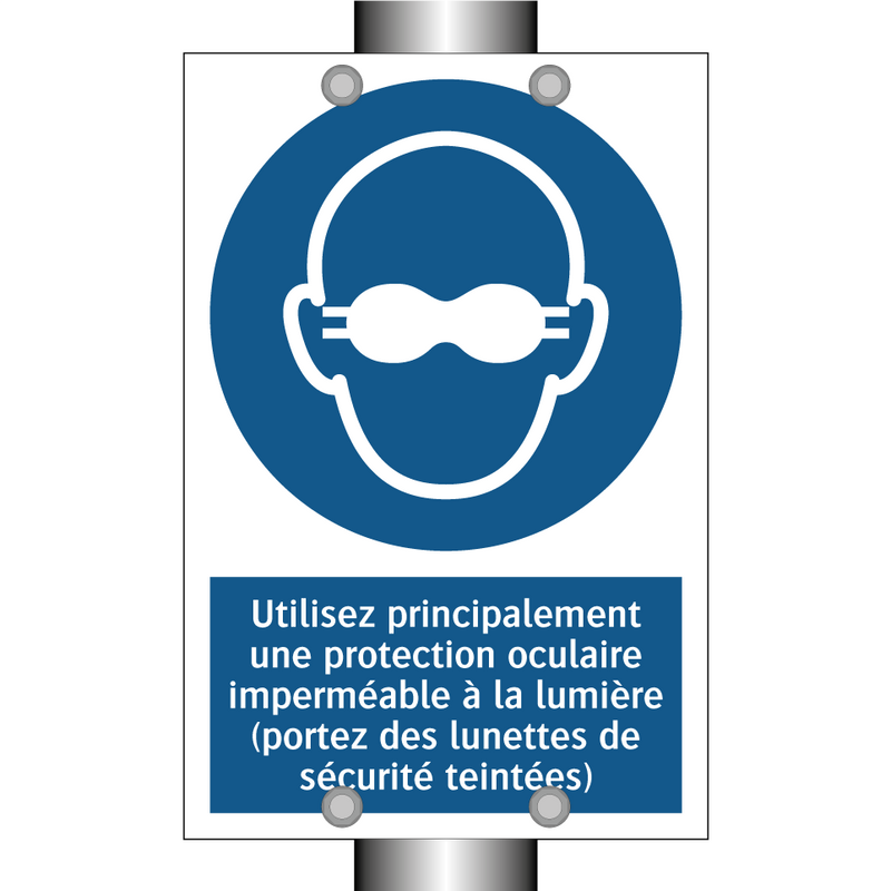 Utilisez principalement une protection oculaire imperméable à la lumière (portez des lunettes de sécurité teintées)