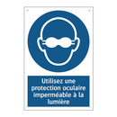 Utilisez une protection oculaire imperméable à la lumière