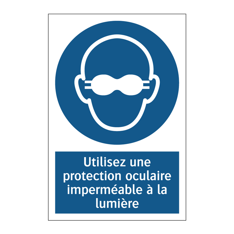 Utilisez une protection oculaire imperméable à la lumière