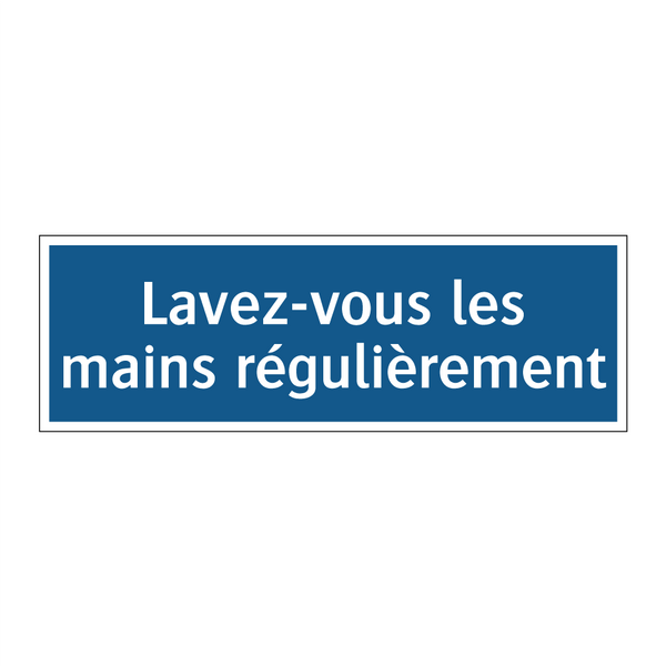 Lavez-vous les mains régulièrement