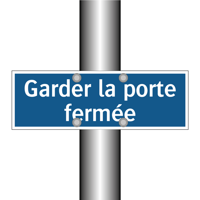 Garder la porte fermée