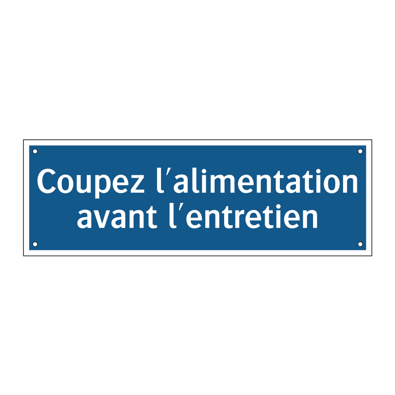 Coupez l'alimentation avant l'entretien