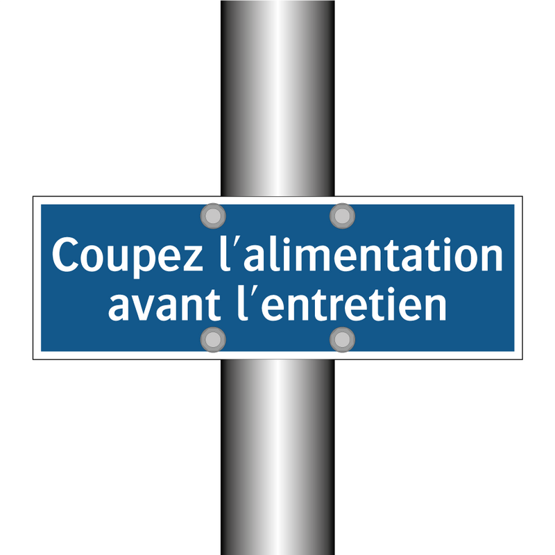Coupez l'alimentation avant l'entretien