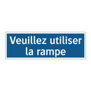 Veuillez utiliser la rampe