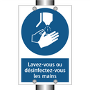Lavez-vous ou désinfectez-vous les mains