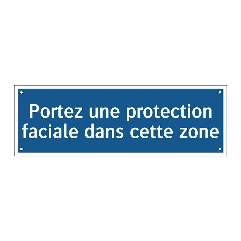 Portez une protection faciale dans cette zone