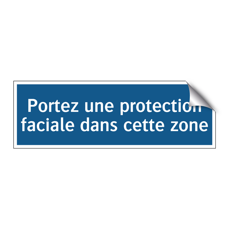 Portez une protection faciale dans cette zone