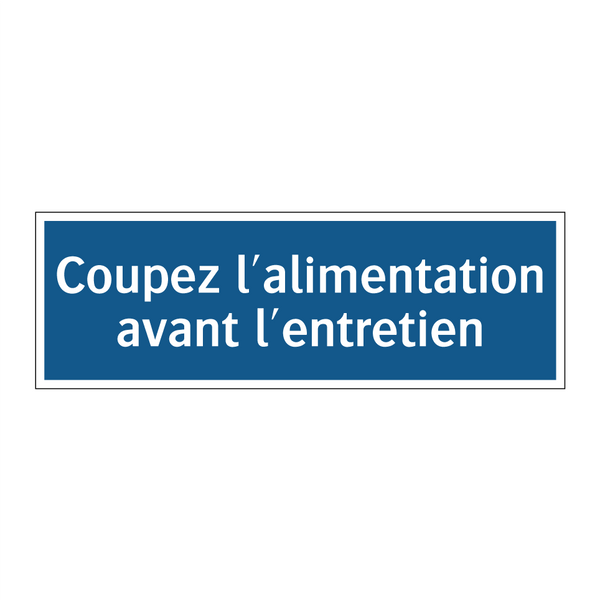 Coupez l'alimentation avant l'entretien