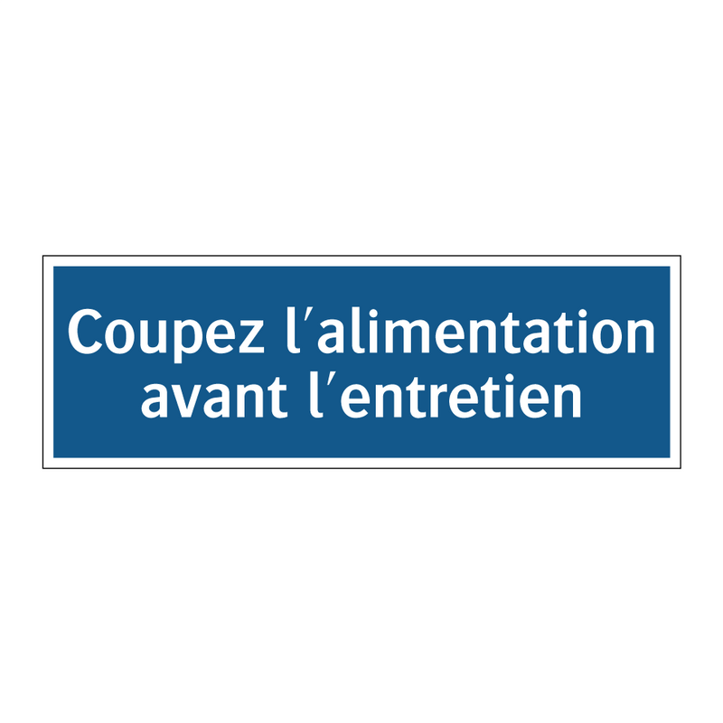 Coupez l'alimentation avant l'entretien