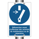Débranchez avant d'effectuer des activités de maintenance ou de réparation