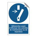 Débranchez avant d'effectuer des activités de maintenance ou de réparation