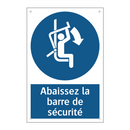 Abaissez la barre de sécurité