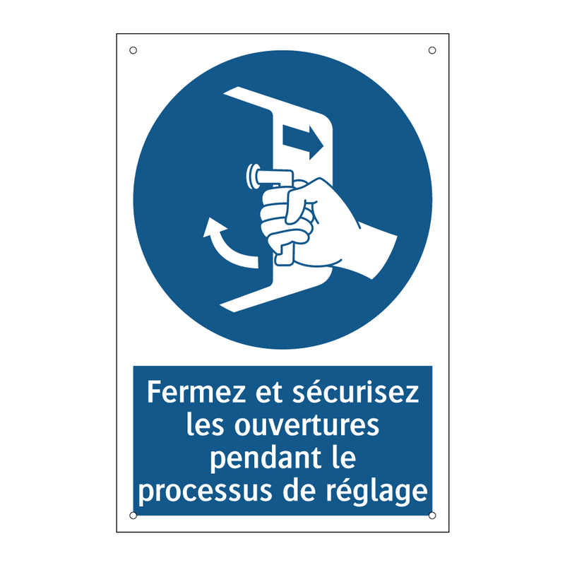 Fermez et sécurisez les ouvertures pendant le processus de réglage