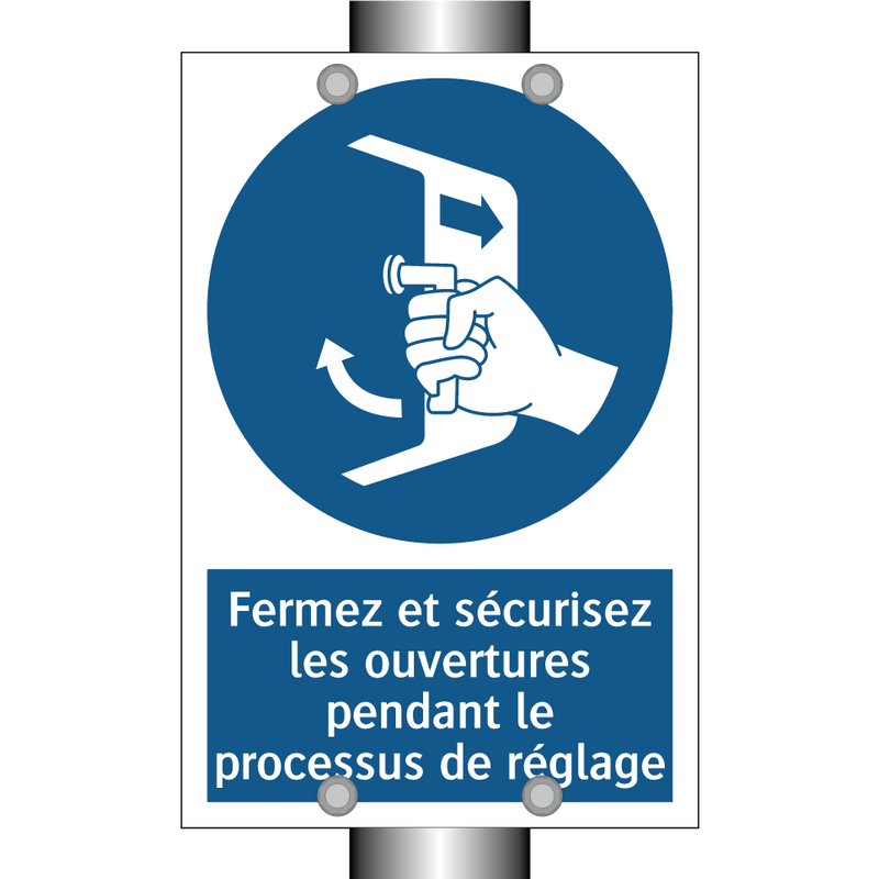 Fermez et sécurisez les ouvertures pendant le processus de réglage