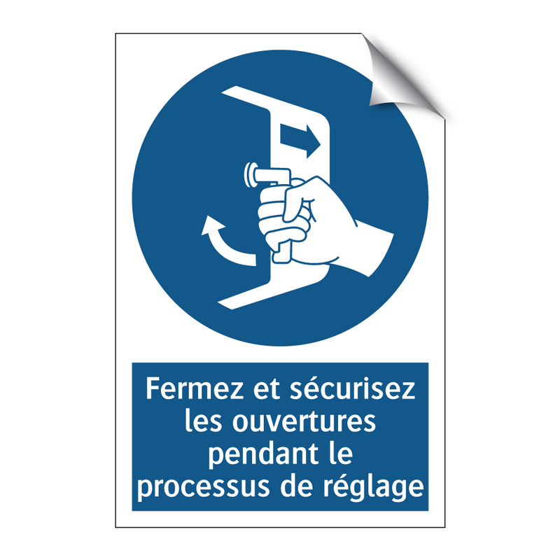 Fermez et sécurisez les ouvertures pendant le processus de réglage