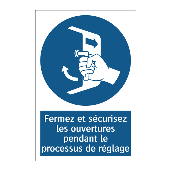 Fermez et sécurisez les ouvertures pendant le processus de réglage