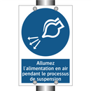 Allumez l'alimentation en air pendant le processus de suspension