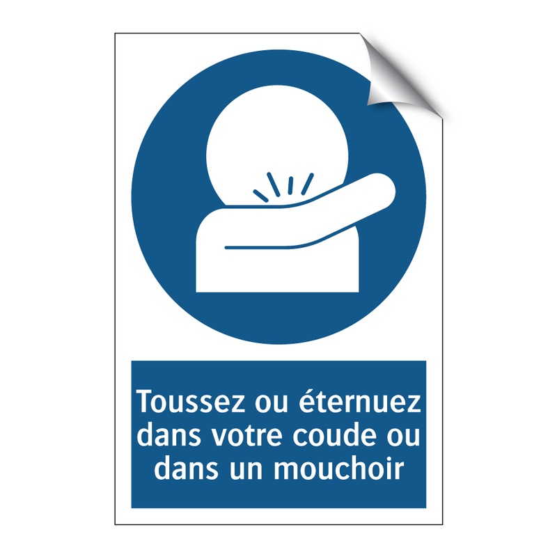Toussez ou éternuez dans votre coude ou dans un mouchoir