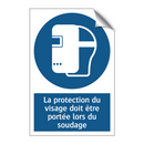 La protection du visage doit être portée lors du soudage.