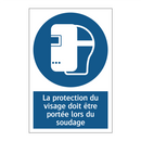 La protection du visage doit être portée lors du soudage.