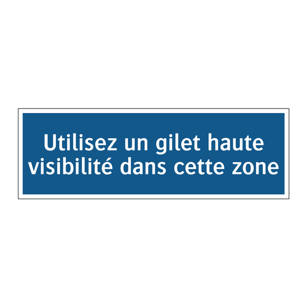 Utilisez un gilet haute visibilité dans cette zone