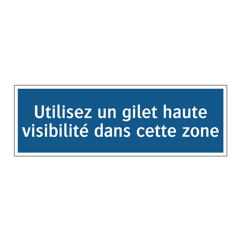 Utilisez un gilet haute visibilité dans cette zone