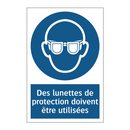 Des lunettes de protection doivent être utilisées