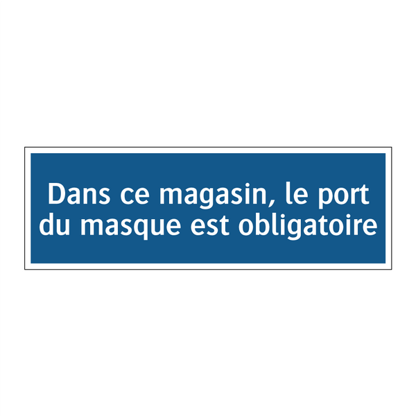 Dans ce magasin, le port du masque est obligatoire.