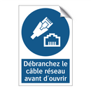 Débranchez le câble réseau avant d'ouvrir