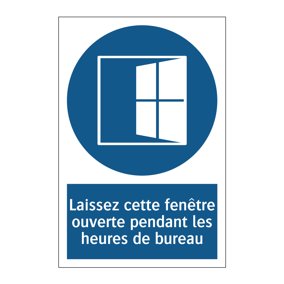 Laissez cette fenêtre ouverte pendant les heures de bureau