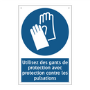 Utilisez des gants de protection avec protection contre les pulsations