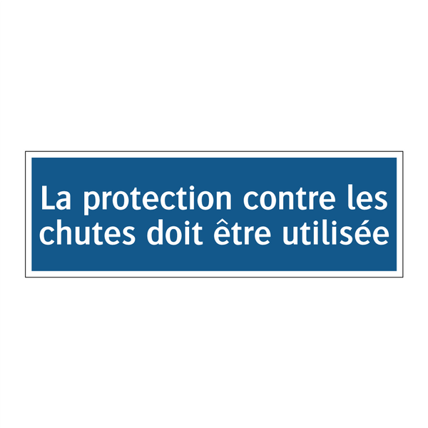 La protection contre les chutes doit être utilisée