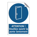 ATTENTION ! Veuillez ouvrir la porte lentement.